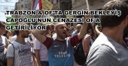 TRABZON & OF'TA GERGİN BEKLEYİŞ