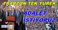 Trabzon Ayağa Kalktı' Adaletsizliğe Teslim Olmayacağız