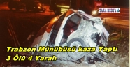 TRABZON MÜNÜBÜSÜ KAZA YAPTI 3 ÖLÜ 4 YARALI
