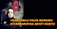 TRABZON'A ACI HABER DİYARBAKIR'DAN GELDİ