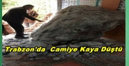 Trabzon'da Camiye Kaya Düştü