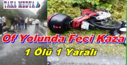 Trabzon'da Feci Kaza 1 Ölü 1 Ağır Yaralı