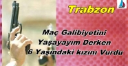 TRABZON'DA İMAM KIZINI VURDU