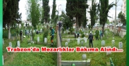 Trabzon'da Mezarlıklar Temizleniyor