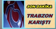 TRABZON'DA ŞOK KARARLAR