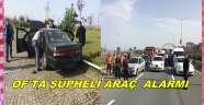 TRABZON'DA ŞÜPHELİ ARAÇ ALARMI