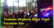 Trabzon'dan Yola Cıkan Midibüs Kaza Yaptı Yaralılar Var