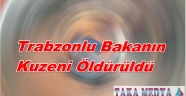 Trabzonlu Bakanın Kuzenine Hain Pusu