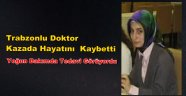 Trabzonlu Dr.Semanur Ayaydın Hayatını Kaybetti