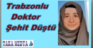 Trabzonlu Genç Doktor Anneliğe Doyamadan Öldü