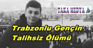 Trabzonlu Gencin Feci Ölümü