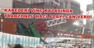 Trabzonlu hacı adayı kabe'deki feci kazada can verdi