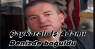 TRABZONLU İŞ ADAMI DENİZDE BOĞULDU