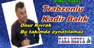 Trabzonlu tv programcısı Onur icin neler dedi neler