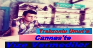 TRABZONLU UMUT'un FİLMİ CANNES'İ GECEMEDİ