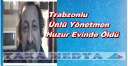 Trabzonlu Ünlü Yönetmen Hayatını Kaybetti