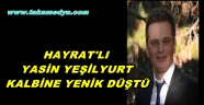 Trabzonlu Yasin Yeşilyurt Kalbine yenildi