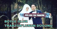 TRABZON'LULAR BU DÜĞÜNDE BİR ARAYA GELDİ..
