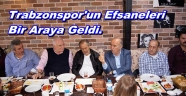 TRABZONSPOR EFSANELERİ ÜNİTS KAHVALTISINDA