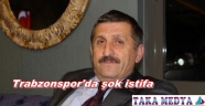 Trabzonspor'da ilk İstifa Geldi