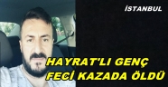 TRBZONLU HAKKI KESKİN İSTANBUL'DAKİ KAZADA CAN VERDİ