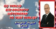 ÜÇ YANLIŞ BİR DOĞRUYU GÖTÜRÜRSE YA YEDİ YANLIŞ?