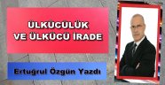 ÜLKÜCÜLÜK VE ÜLKÜCÜ İRADE