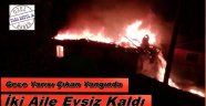  Yangın 2 aileyi evsiz bıraktı
