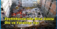 ZEYTİNBURNU'NDA BİNA CÖKTÜ ÖLÜ VE YARALILAR VAR