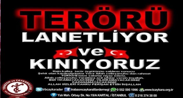 TERÖRÜ LANETLİYORUZ