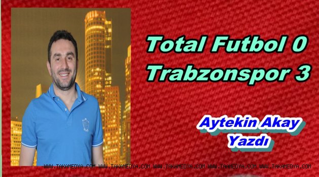 Total Futbol 0 Trabzonspor 3