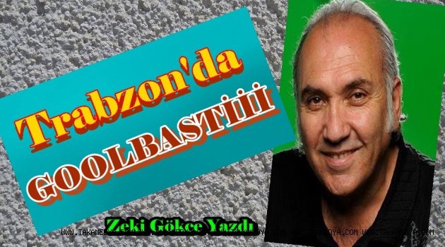 TRABZON DA GOLBASTI