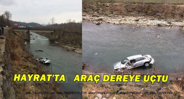 TRABZON'DA ARAÇ DEREYE UÇTU