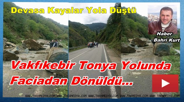 Trabzon'da Dev Kayalar Yola Düştü Faciadan Dönüldü