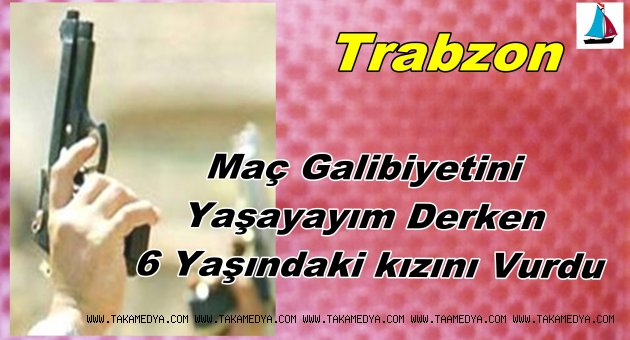 TRABZON'DA İMAM KIZINI VURDU