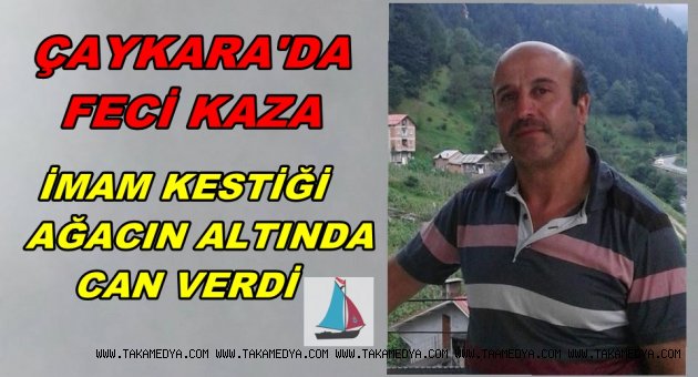 Trabzon'da kestiği ağacın altında kalan imam Hayatını Kaybetti