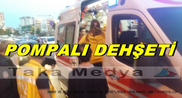 TRABZON'DA POMPALI DEHŞETİ
