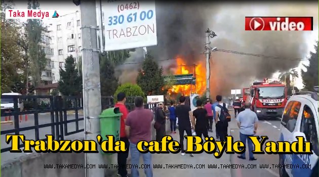 Trabzon'da Sabah Saatlerinde Çıkan Yangın'da Bir Cafe Kül Oldu'