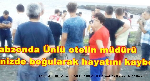 Trabzonda Sait Çakmak Denizde Boğularak Yaşamını Yitirdi