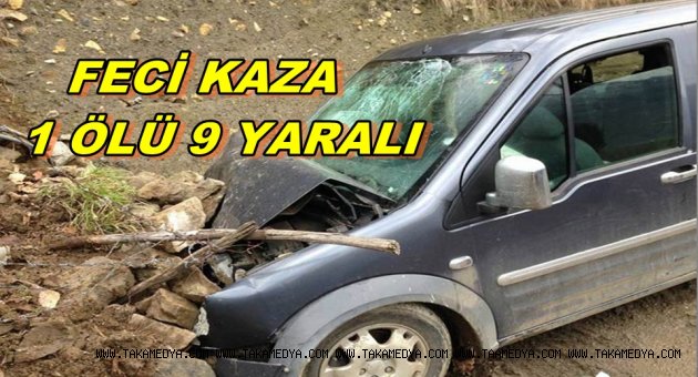 TRABZONDAKİ KAZADA 1 KİŞİ ÖLDÜ 9 KİŞİ YARALANDI
