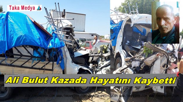 Trabzonlu Ali Bulut Feci Kazada Hayatını Kaybetti
