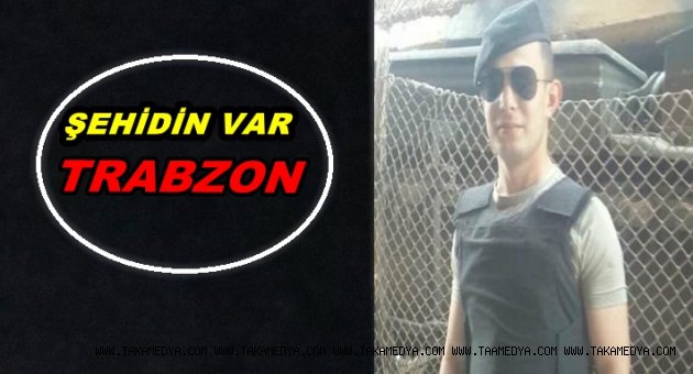 TRABZONLU ASKER ŞEHİT DÜŞTÜ