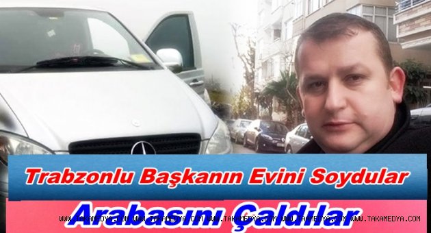 Trabzonlu Başkanın Evine Hırsız Girdi