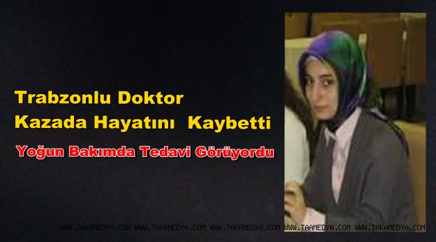 Trabzonlu Dr.Semanur Ayaydın Hayatını Kaybetti