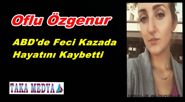 Trabzonlu Özgenur Mollaahmetoğlu ABD'deki Kazada Hayatını Kaybetti