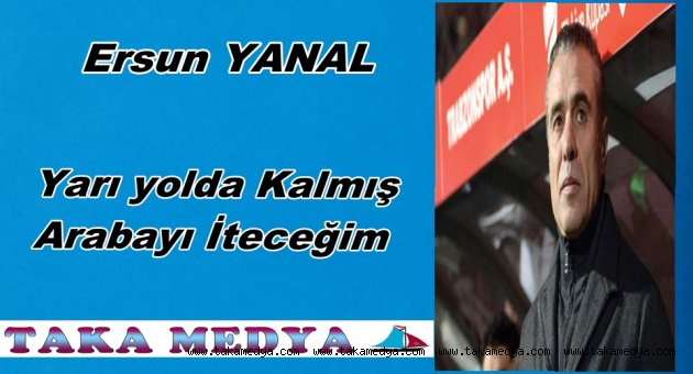 TS Teknik Patronu Yanal'Zorlu süreç Bizi Bekliyor