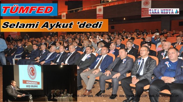 TÜMFED Başkanı Selami Aykut Oldu