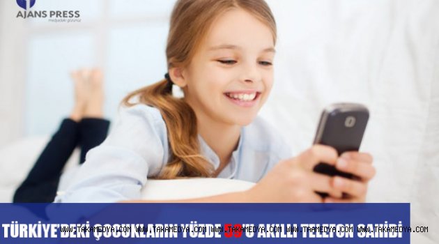 TÜRKİYE’DEKİ ÇOCUKLARIN YÜZDE 59’U AKILLI TELEFON SAHİBİ