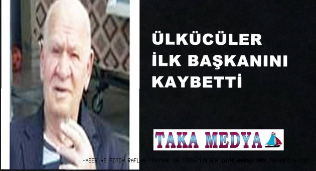 ÜLKÜCÜLER İLK BAŞKANINI KAYBETTİ