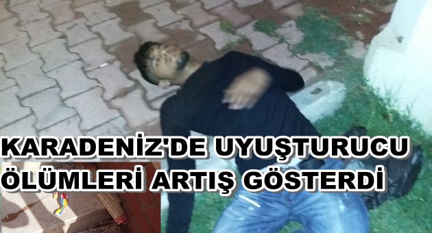 UYUŞTURUCU CAN ALMAYA DEVAM EDİYOR